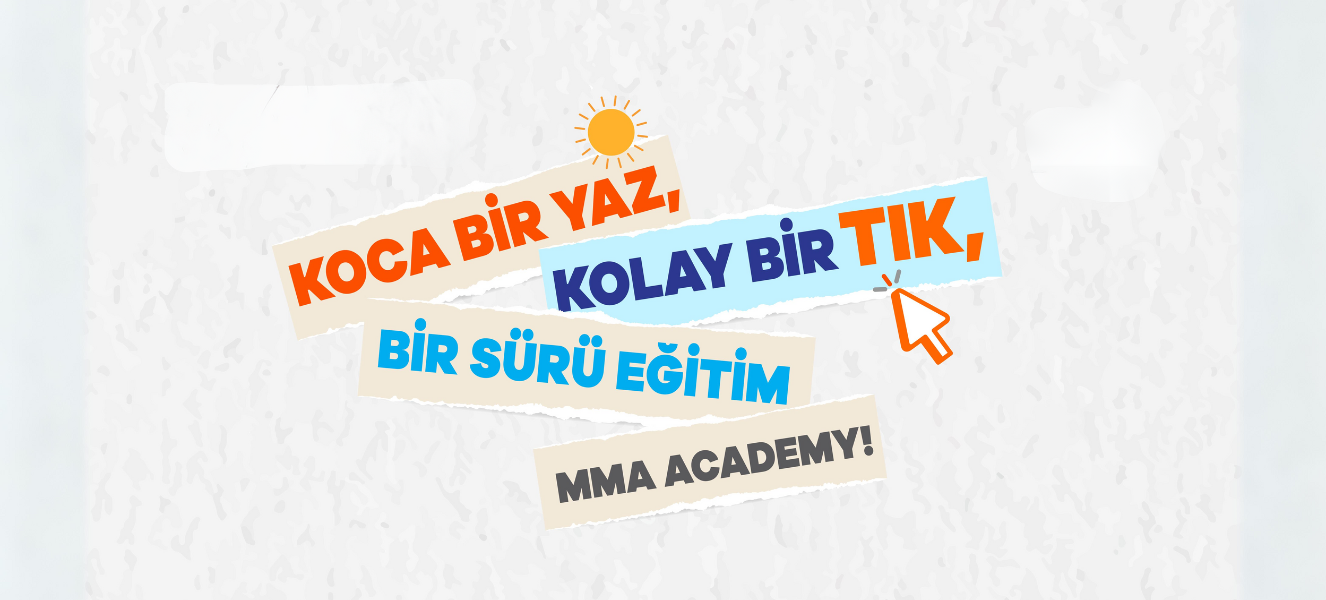 MMA ACADEMY ile Dijital Pazarlama Dünyasına Dair Güncel Eğitimleri Kaçırmayın, Bu Yazı Boş Geçmeyin!