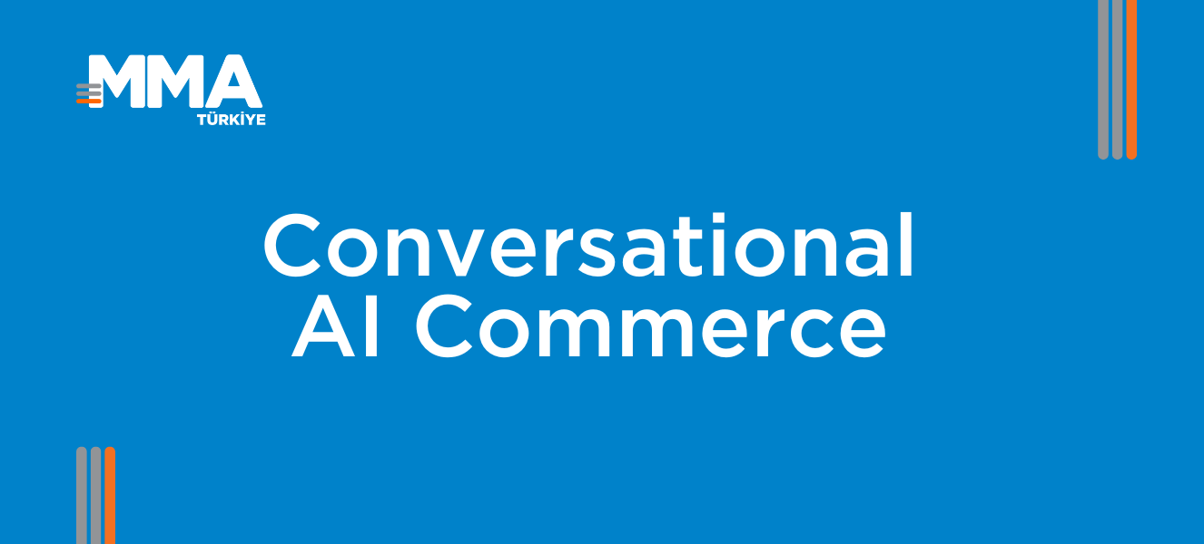 Conversational AI Commerce: Tıklamadan Diyaloğa, Yeni Nesil Alışveriş Deneyimi