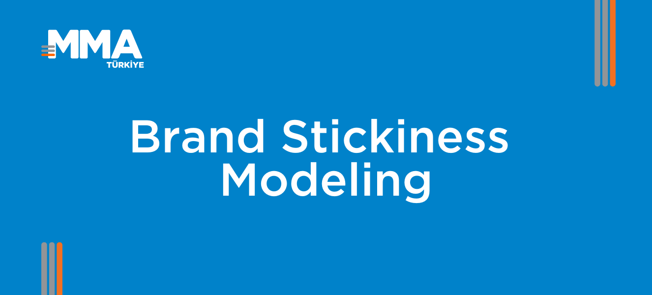 Brand Stickiness Modeling: Kalıcı Bağlar Kurmanın Yeni Yolu