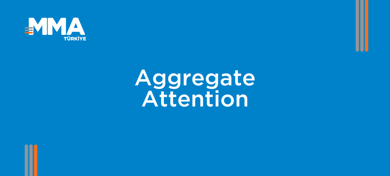 Aggregate Attention: Dikkat Ekonomisinde Pazarlamanın Yeni Ölçütü