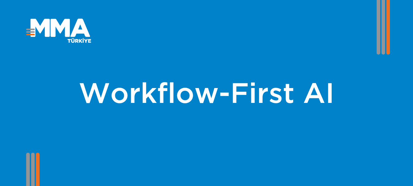 Workflow-First AI: Noktasal Araçlardan Uçtan Uca İş Akışlarına