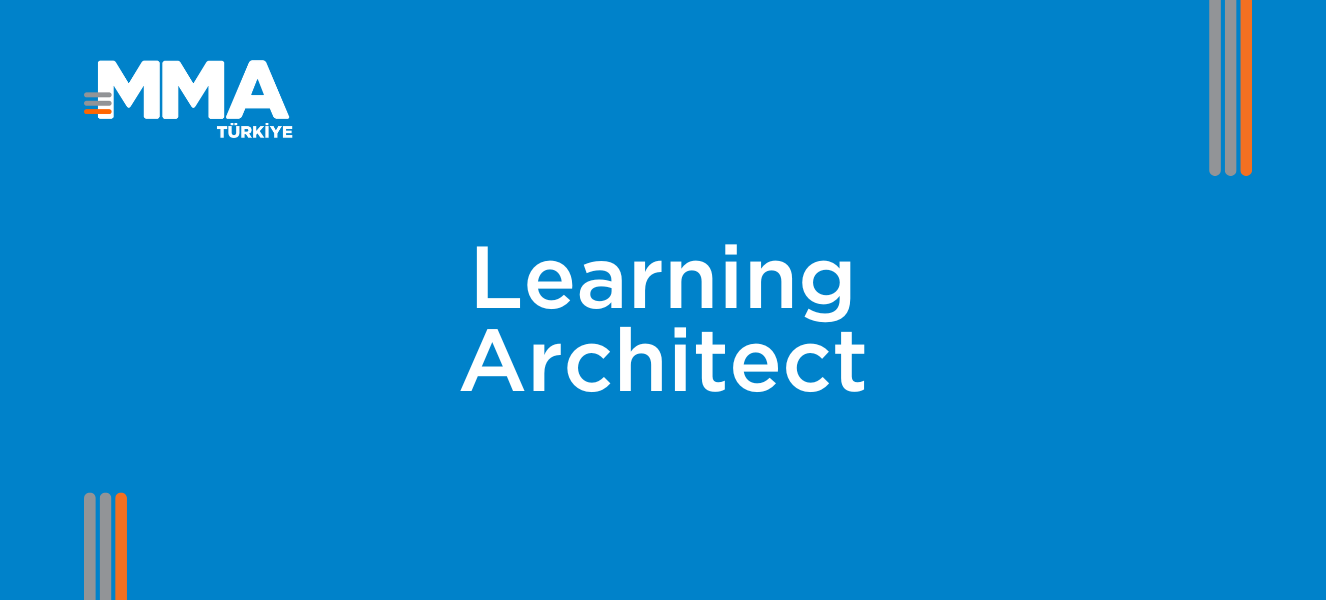 Learning Architect / Öğrenme Mimarı – Eğitimden Pazarlamaya Yeni Bir Vizyon