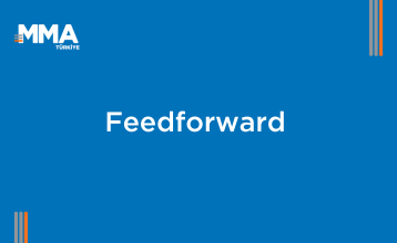 Feedforward: Geleceğe Odaklı Geri Bildirimin Pazarlamadaki Gücü