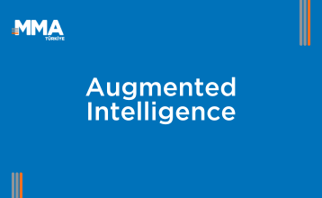 Augmented Intelligence (Artırılmış Zekâ): Pazarlamacının Yeni Güç Katmanı